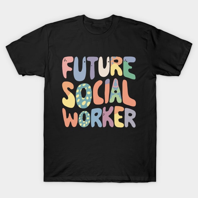 Future Social Worker, Typography T-Shirt by Chrislkf